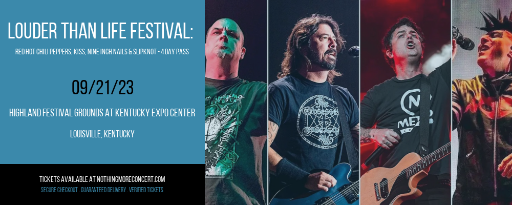 Louder Than Life Festival: Red Hot Chili Peppers, Kiss, Nine Inch Nails & Slipknot - 4 Day Pass [CANCELLED] at Nothing More Concert